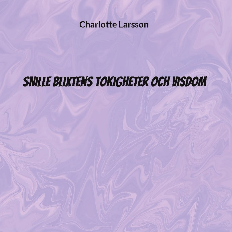 Larsson, Charlotte | Snille Blixtens tokigheter och visdom