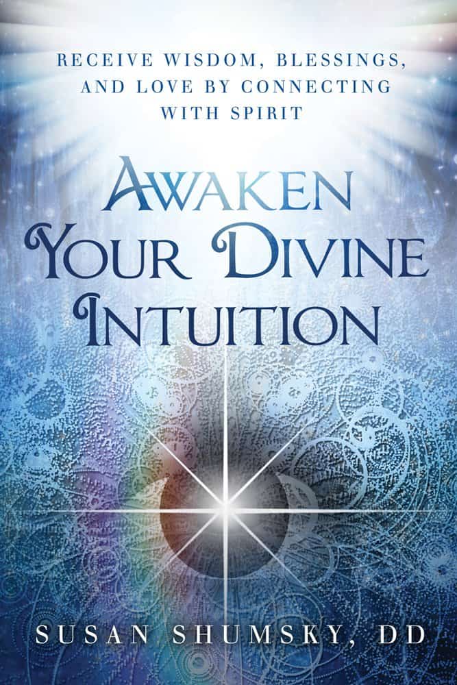 Susan Shumsky | Shumsky, Susan | Awaken Your Divine Intuition : Receive Wisdom, Blessings, and Love by Connecting With S...