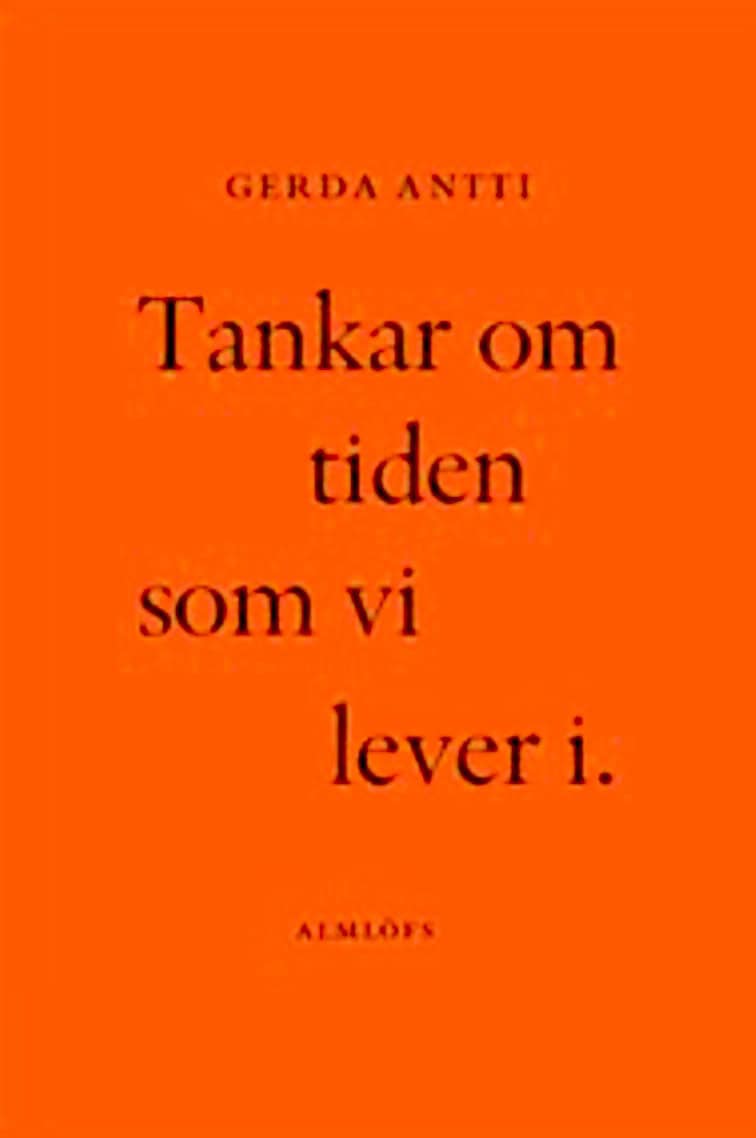 Antti, Gerda | Tankar om tiden som vi lever i
