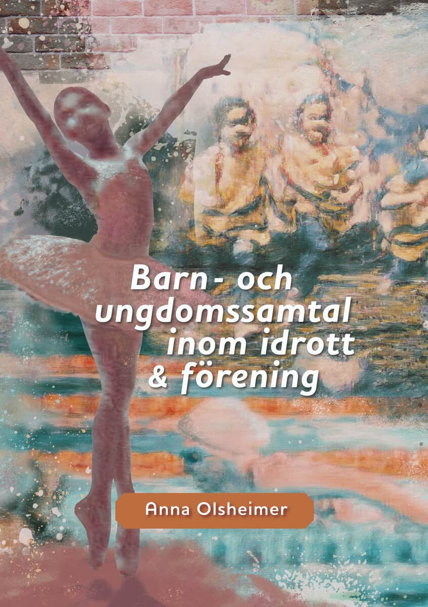 Olsheimer, Anna | Barn- och ungdomssamtal inom idrott och förening : Utbildning och kompetensutveckling
