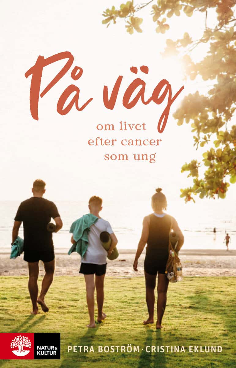 Boström, Petra | Eklund, Cristina | På väg : Om livet efter cancer som ung