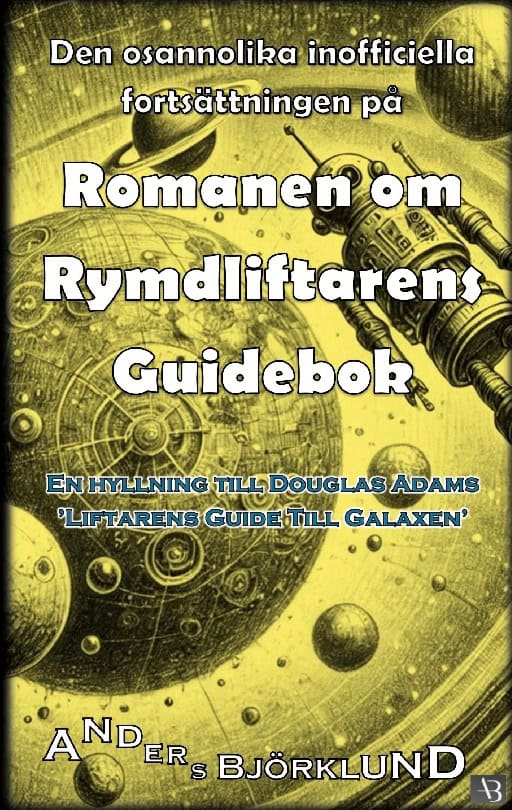 Björklund, Anders | Den osannolika inofficiella fortsättningen på romanen om rymdliftarens guidebok