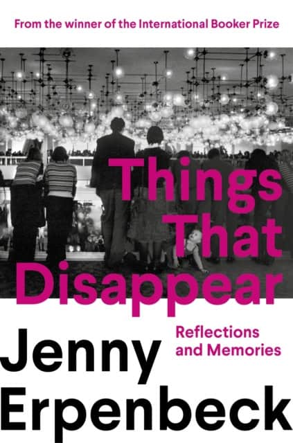 Erpenbeck, Jenny | Things That Disappear