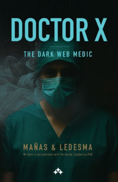 Ledesma, Jordi | Mañas, José Ángel | Doctor X : The dark web medic