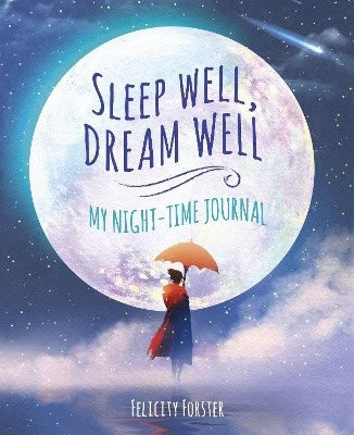 Forster, Felicity | Sleep Well, Dream Well : My Night-Time Journal