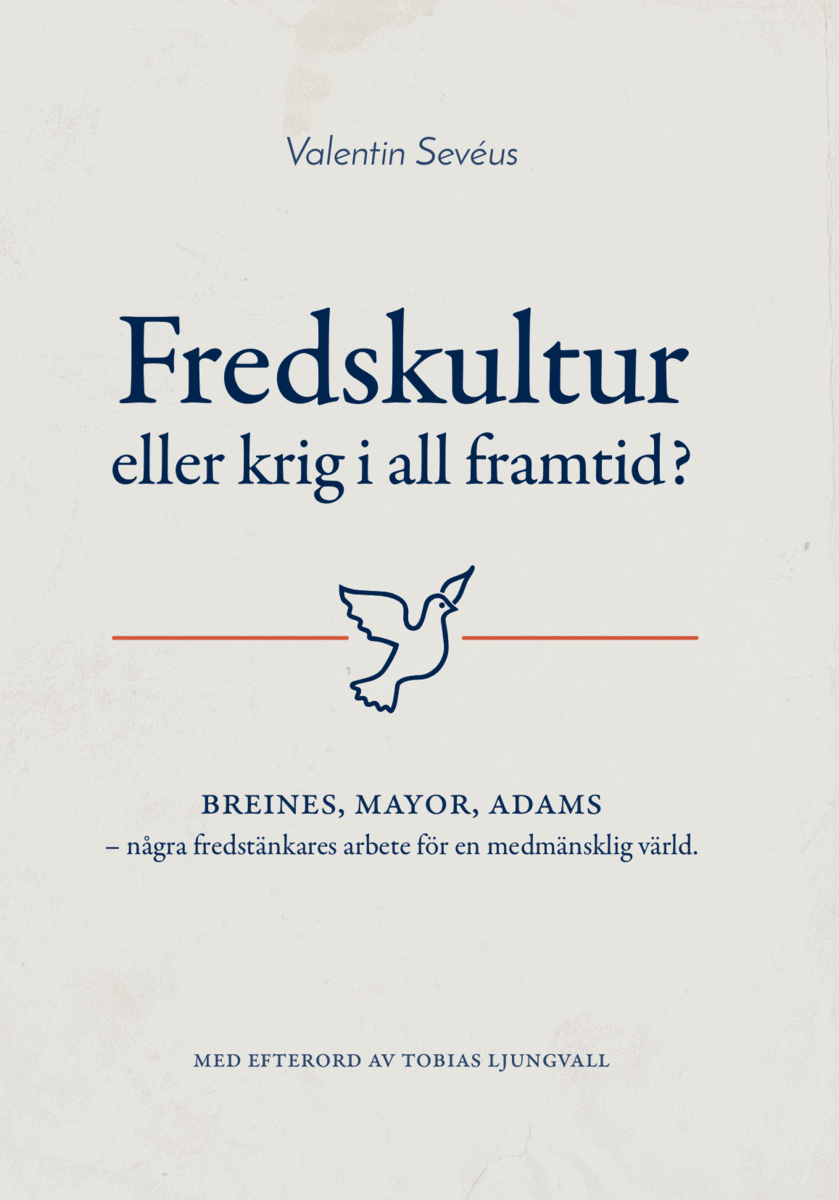 Sevéus, Valentin | Fredskultur eller krig i all framtid?