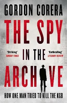 Corera, Gordon | The Spy in the Archive