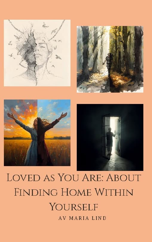 Lind, Maria | Loved as you are : About finding home within yourself
