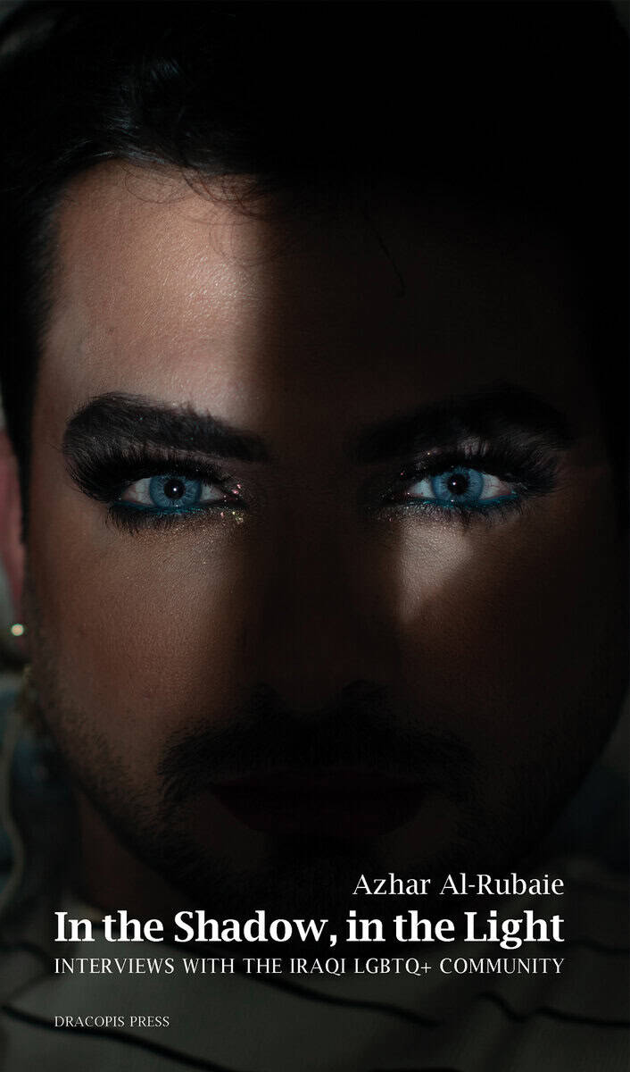 Al-Rubaie, Azhar | In the shadow, in the light : Interviews with the Iraqi LGBTQ+ community