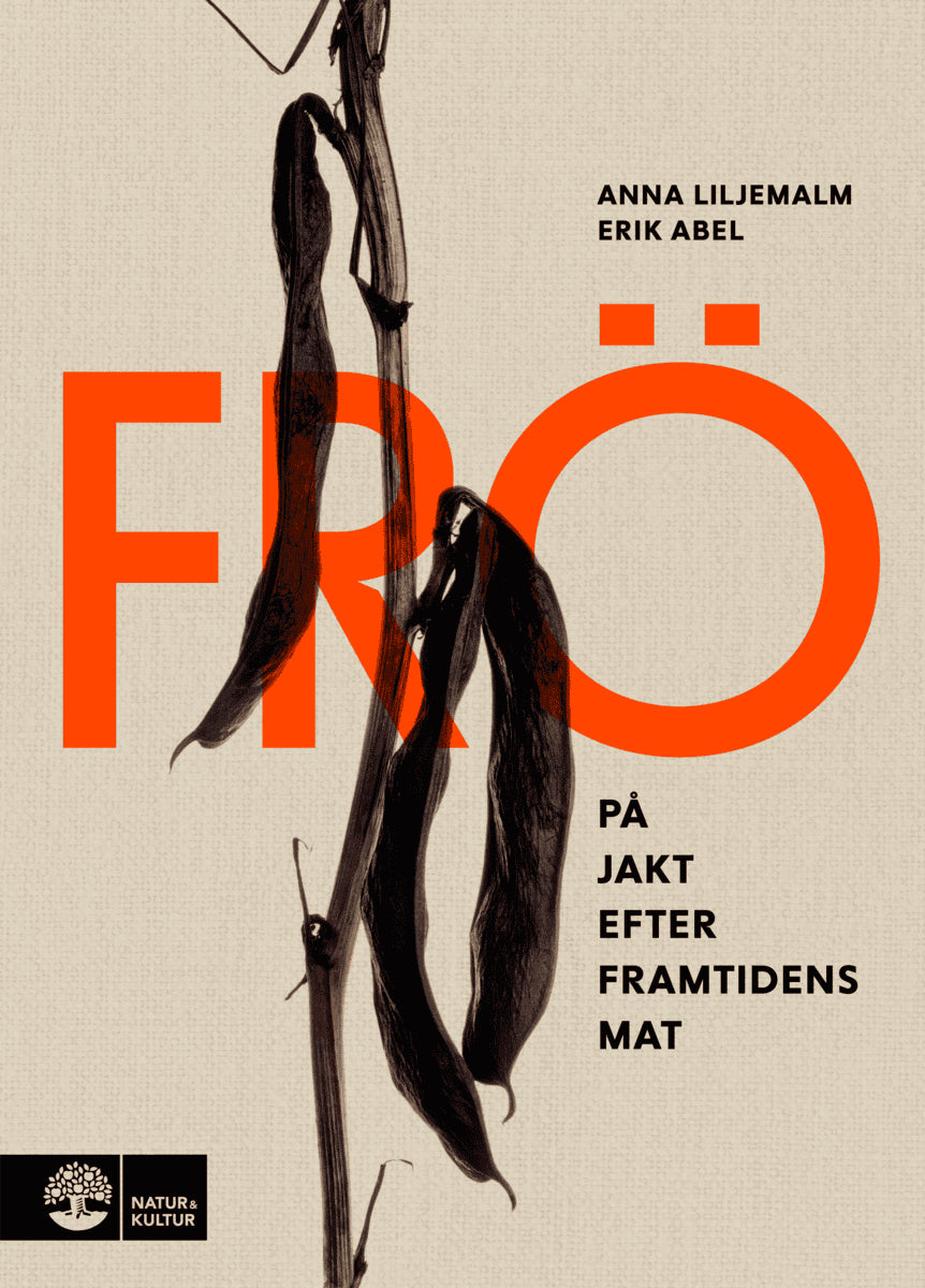 Liljemalm, Anna | Abel, Erik | Frö : På jakt efter framtidens mat