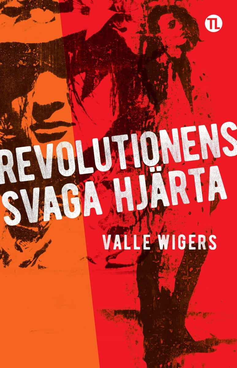 Wigers, Valle | Revolutionens svaga hjärta