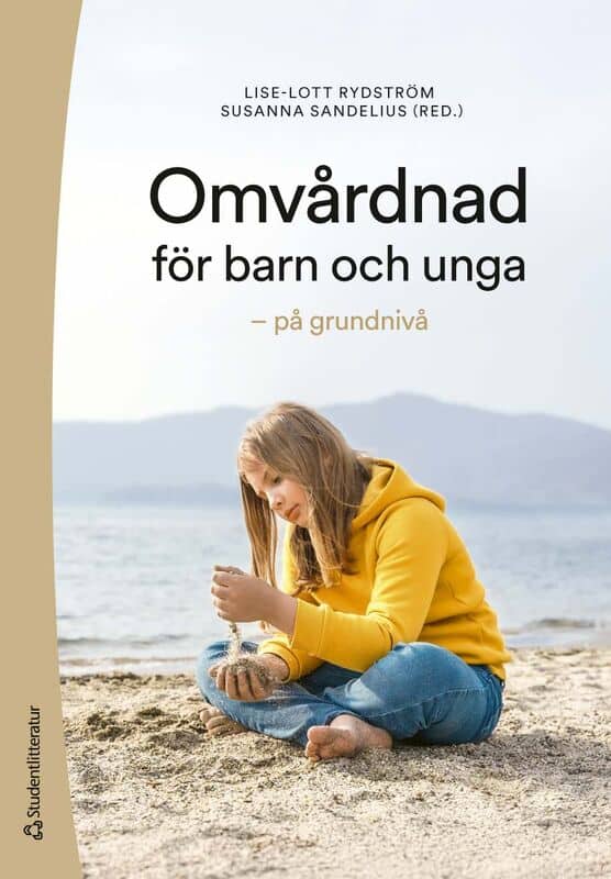 Rydström, Lise-Lott | Sandelius, Susanna | et al | Omvårdnad för barn och unga : På grundnivå