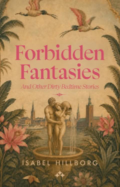 Hillborg, Isabel | Forbidden fantasies and other dirty bedtime stories