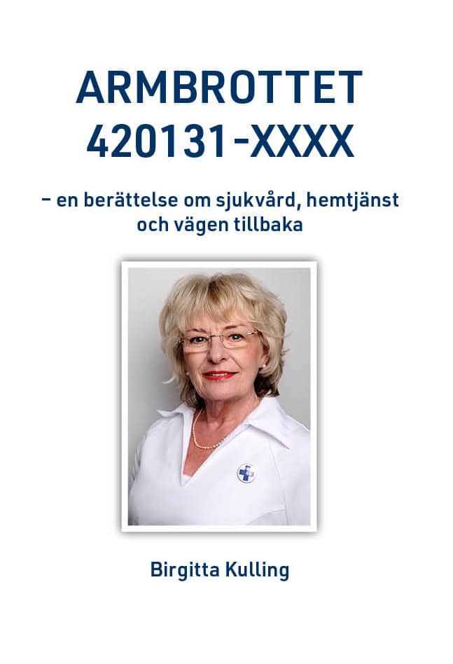 Kulling, Birgitta | Armbrottet 420131-XXXX : En berättelse om sjukvård, hemtjänst och vägen tillbaka