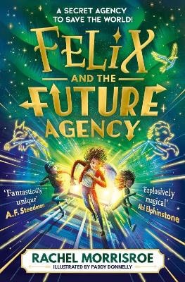 Morrisroe, Rachel | Felix and the Future Agency