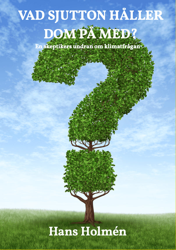 Holmén, Hans | Vad sjutton håller dom på med? : En skeptikers undran om klimatfrågan