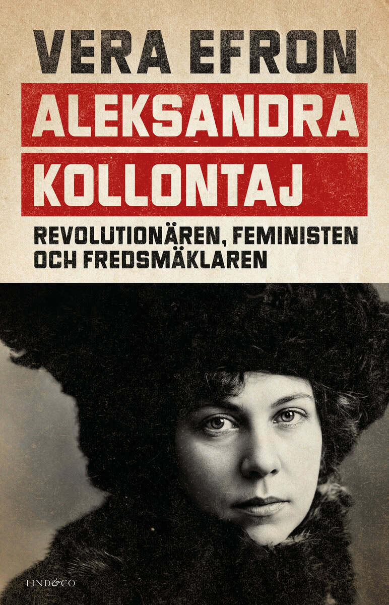 Efron, Vera | Aleksandra Kollontaj : Revolutionären, feministen och fredsmäklaren