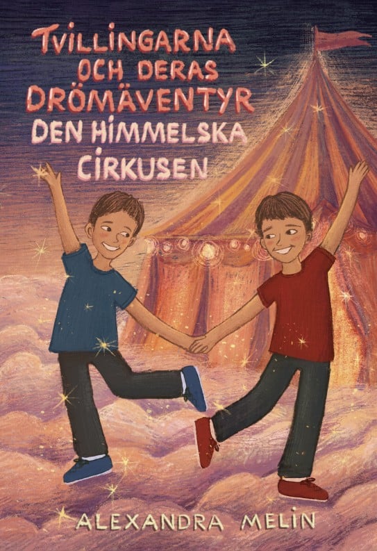 Melin, Alexandra | Tvillingarna och deras drömäventyr : Den himmelska cirkusen