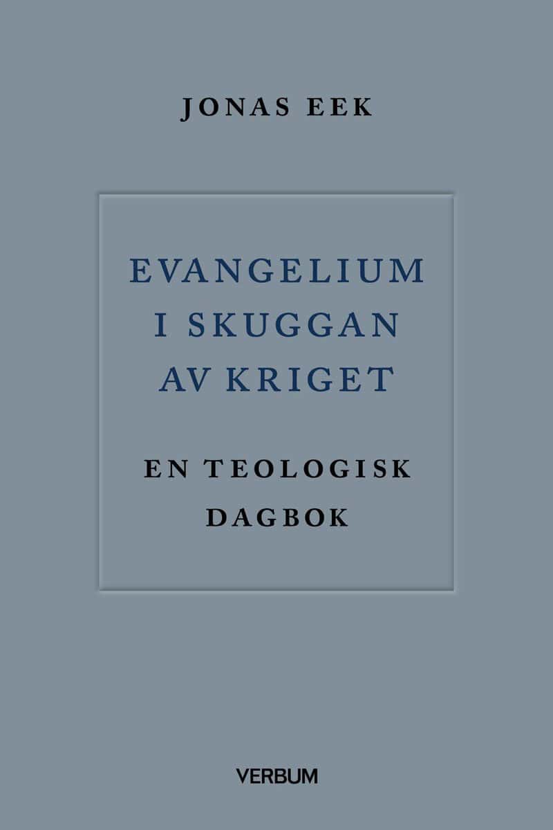 Eek, Jonas | Evangelium i skuggan av kriget