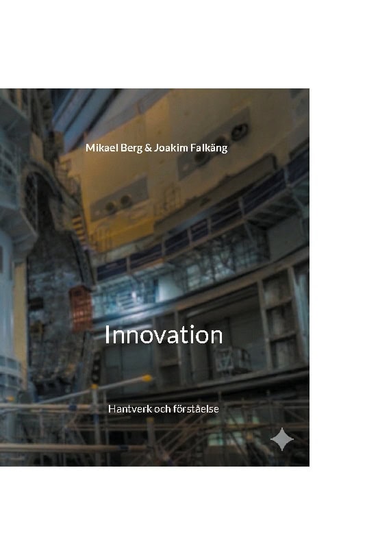 Falkäng, Joakim | Berg, Mikael | Innovation : Hantverk och förståelse
