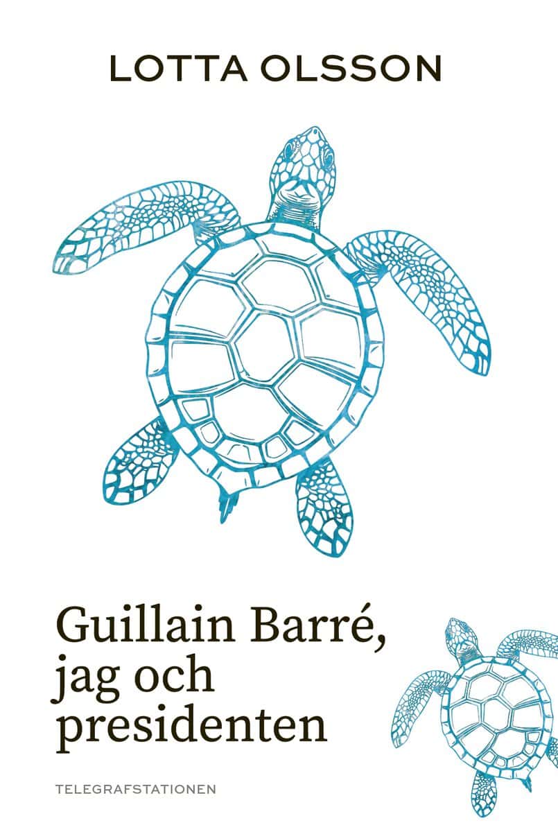 Olsson, Lotta | Guillain Barré, jag och presidenten
