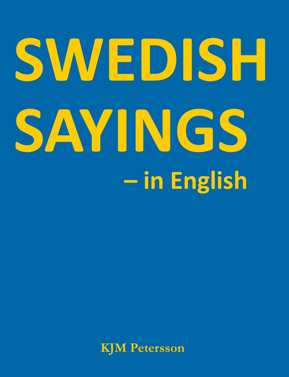 Petersson, KJM | Swedish Sayings : In English