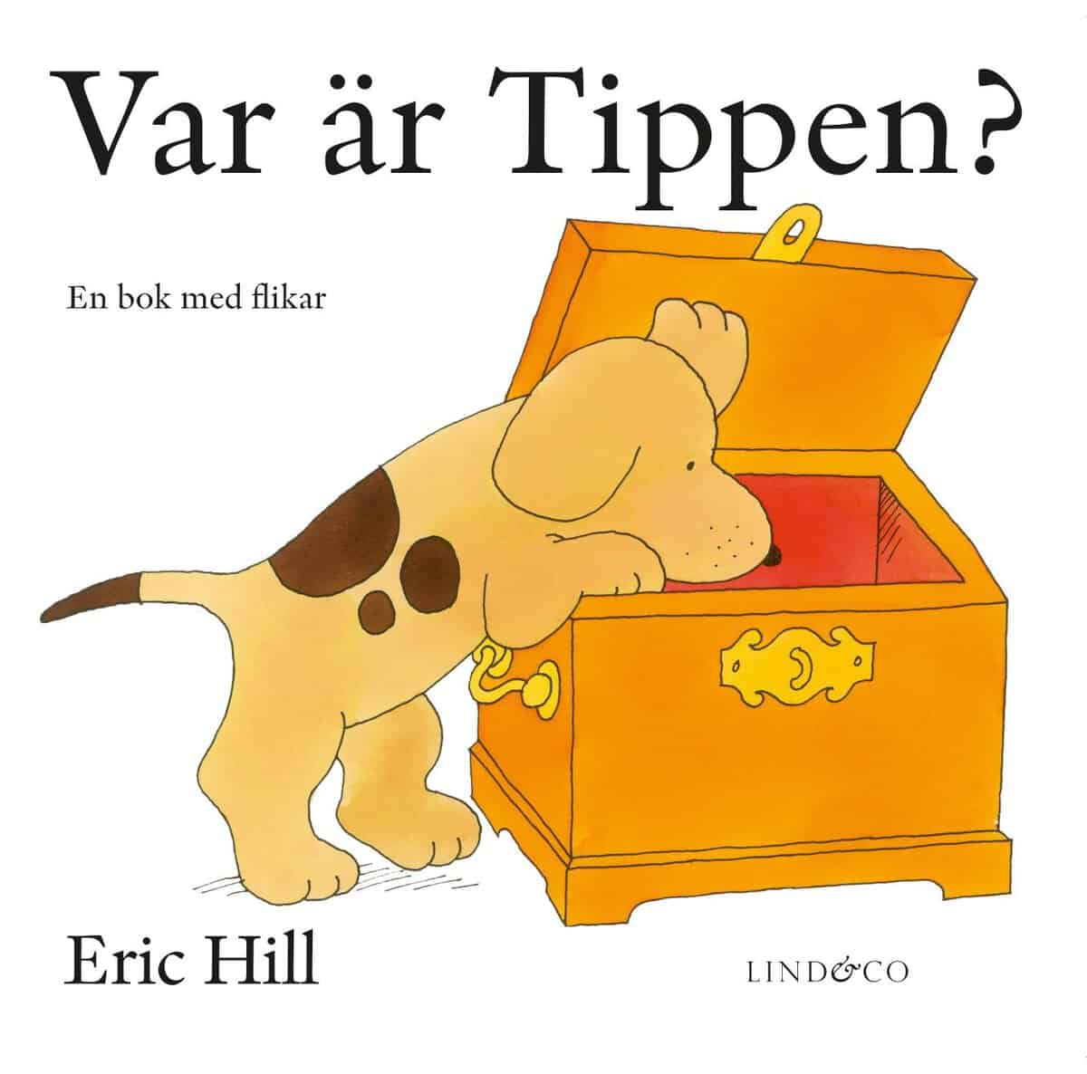 Hill, Eric | Var är Tippen? : En bok med flikar