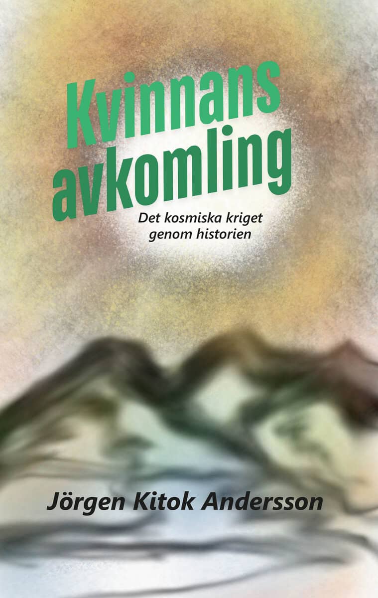 Kitok Andersson, Jörgen | Kvinnans avkomling : Det kosmiska kriget genom historien