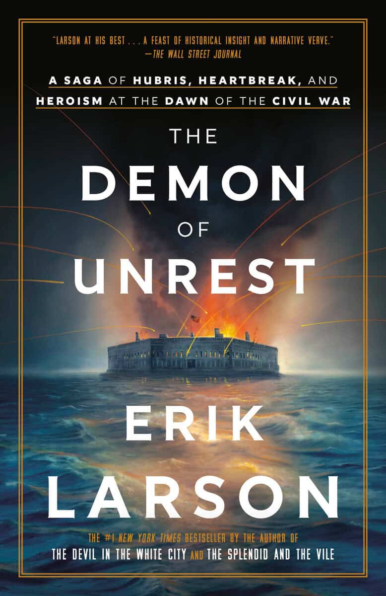 Larson, Erik | The Demon of Unrest : A Saga of Hubris, Heartbreak, and Heroism at the Dawn of the Civil War