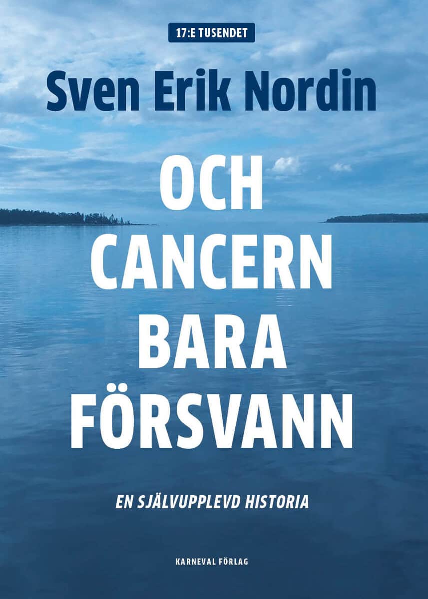 Nordin, Sven Erik | Och cancern bara försvann : En självupplevd historia