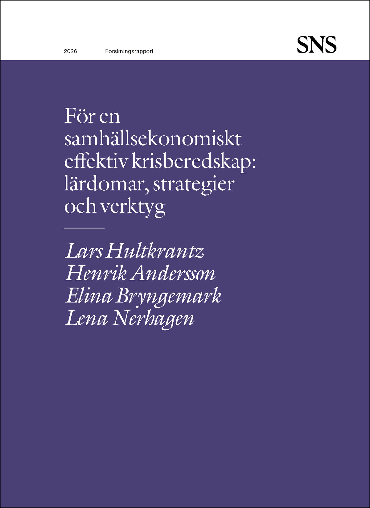 Hultkrantz, Lars | Andersson, Henrik | Bryngemark, Elina | Nerhagen, Lena | För en samhällsekonomiskt effektiv krisbered...