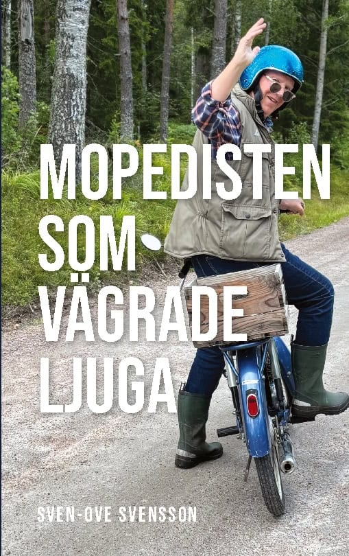 Svensson, Sven-Ove | Mopedisten som vägrade ljuga : Roliga krönikor, arga dikter & tvärt om