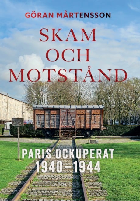 Mårtensson, Göran | Skam och motstånd. Paris ockuperat 1940-1944