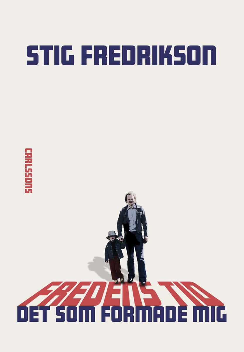 Fredrikson, Stig | Fredens tid : Det som formade mig