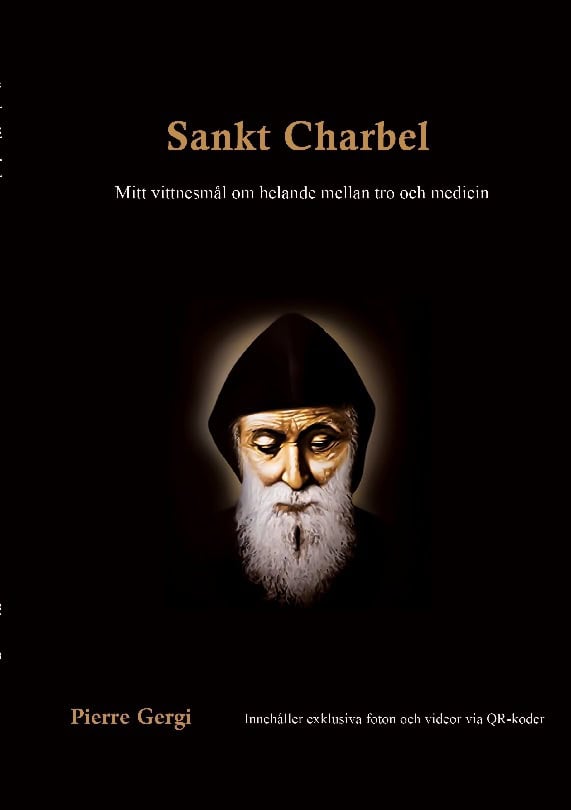 Gergi, Pierre | Sankt Charbel : Mitt vittnesmål om helande mellan tro och medicin