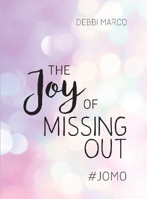 Marco, Debbi | The Joy of Missing Out : JOMO: How to Embrace Solitude and Shun FOMO for Good