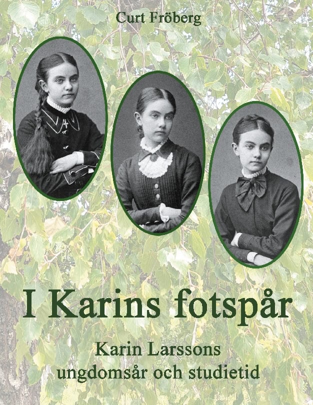 Fröberg, Curt | I Karins fotspår : Karin Larssons ungdomsår och studietid