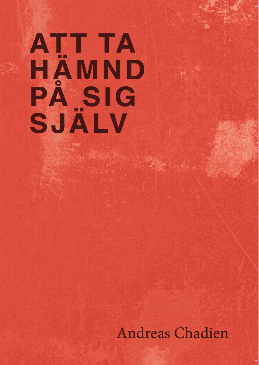 Chadien, Andreas | Att ta hämnd på sig själv