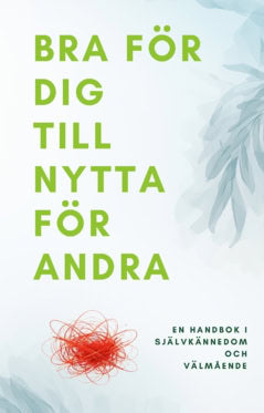 Nemeth, Imre | Bra för dig till nytta för andra : En handbok i självkännedom och välmående