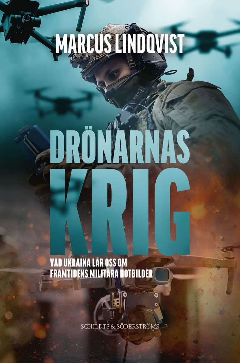 Lindqvist, Marcus | Drönarnas krig : Vad Ukraina lär oss om framtidens militära hotbilder