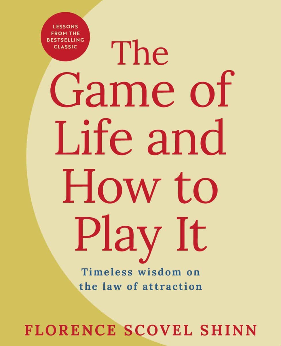 Shinn, Florence Scovel | The Game of Life and How to Play It : Lessons from the Bestselling Classic on the Law of Attrac...
