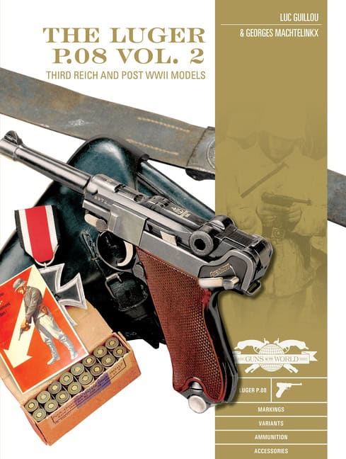 Luc Guillou - Georges Machtelinckx | The Luger P.08, Vol. 2 : Third Reich and Post-WWII Models