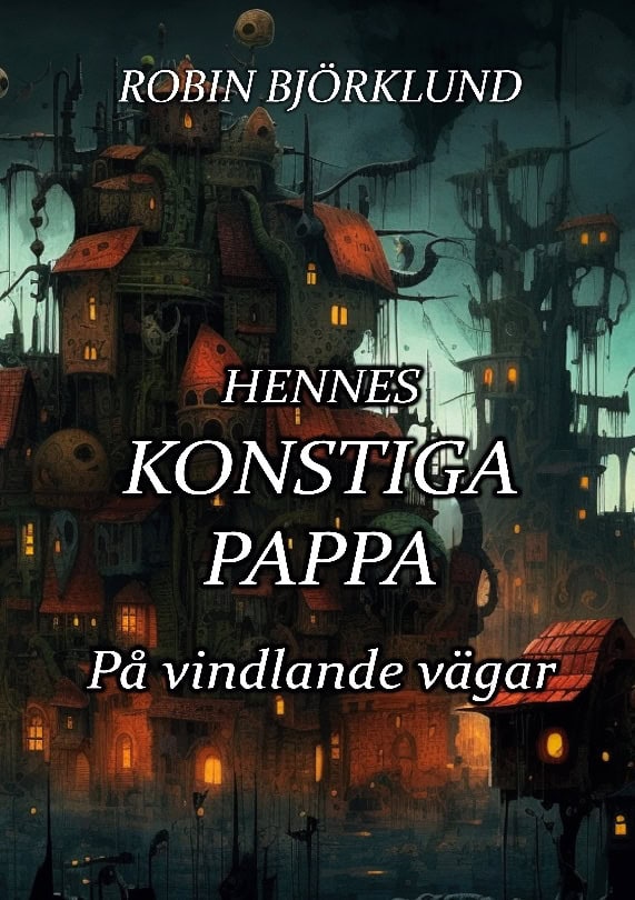 Björklund, Robin | Hennes konstiga pappa : På vindlande vägar