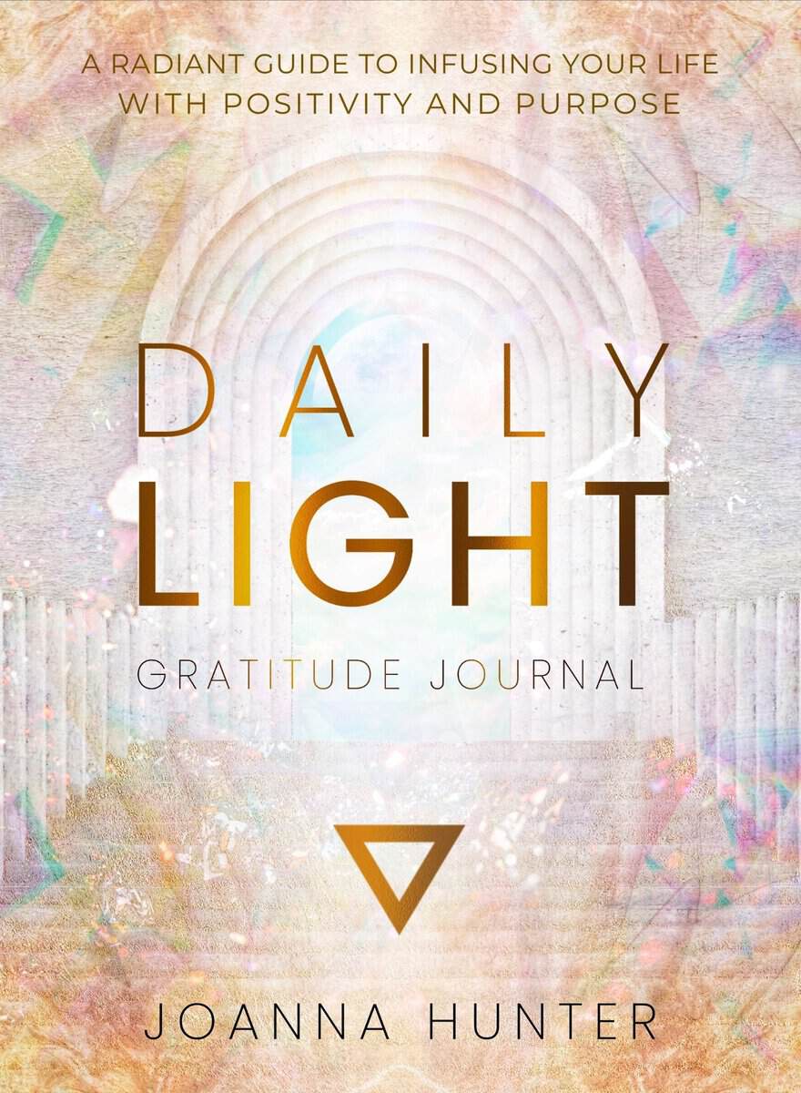 Hunter, Joanna | Daily Light Gratitude Journal : A Radiant Guide to Infusing Your Life with Positivity and Purpose