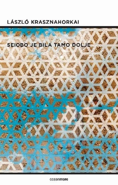 Krasznahorkai, László | Seiobo je bila tamo dolje