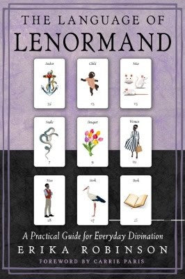 Robinson, Erika | Paris, Carrie | The Language of Lenormand : A Practical Guide for Everyday Divination