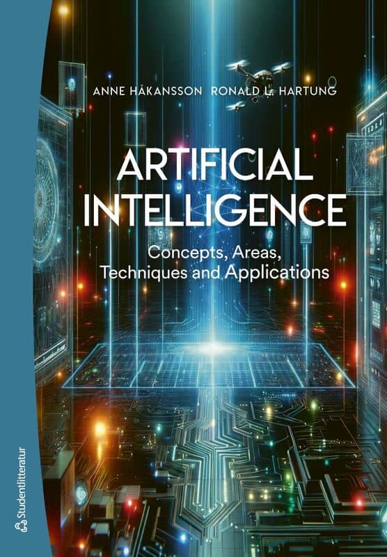 Håkansson, Anne | Hartung, Ronald Lee | Artificial Intelligence : Concepts, areas, techniques and applications