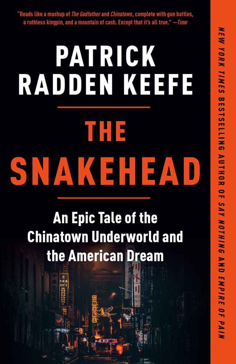 Keefe, Patrick Radden | The Snakehead : An Epic Tale of the Chinatown Underworld and the American Dream