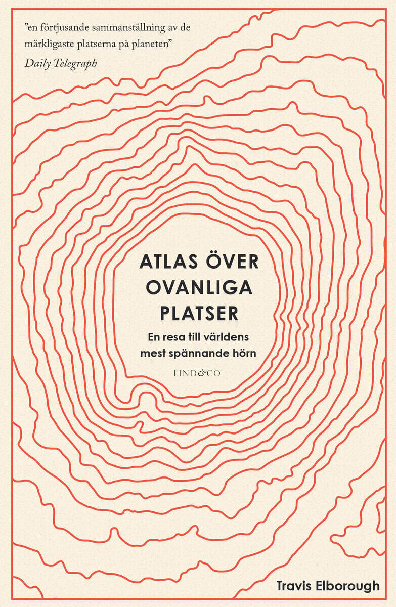 Elborough, Travis | Atlas över ovanliga platser : En resa till världens mest spännande hörn