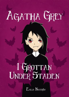 Nyström, Emilia | Agatha Grey : I grottan under staden